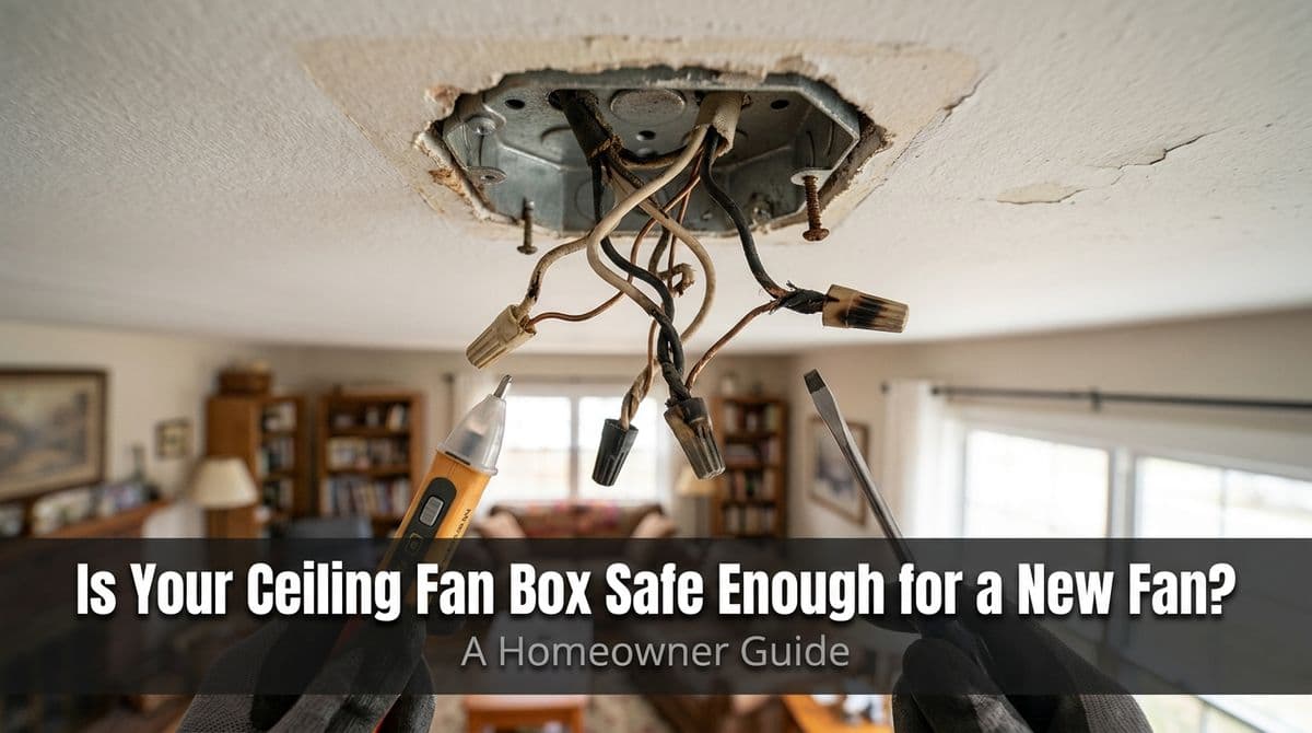Is Your Ceiling Fan Box Safe Enough for a New Fan? image